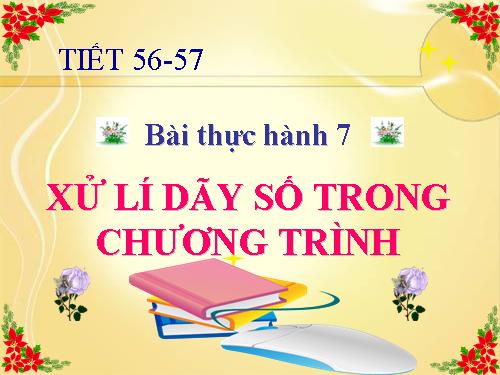 Bài thực hành 7. Xử lí dãy số trong chương trình