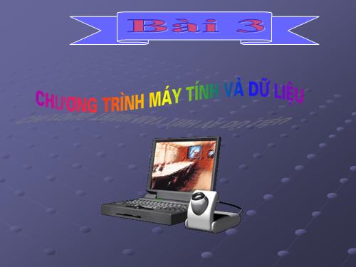 Bài 3. Chương trình máy tính và dữ liệu