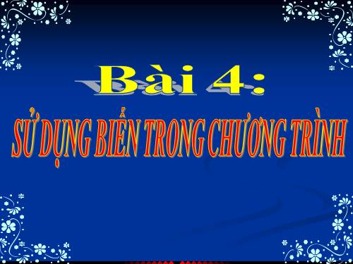 Bài 4. Sử dụng biến trong chương trình