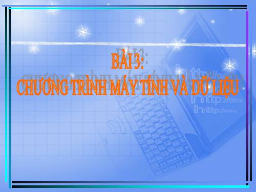 Bài 3. Chương trình máy tính và dữ liệu