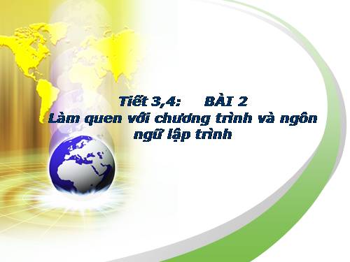 Bài 2. Làm quen với chương trình và ngôn ngữ lập trình