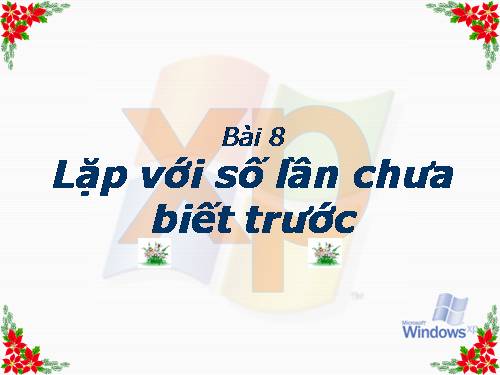 Bài 8. Lặp với số lần chưa biết trước