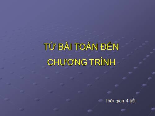 Bài 5. Từ bài toán đến chương trình