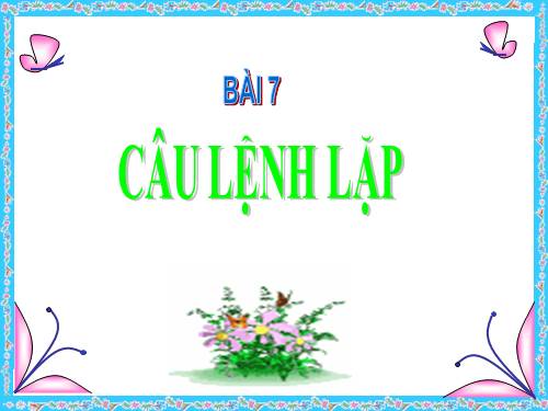 Bài 7. Câu lệnh lặp