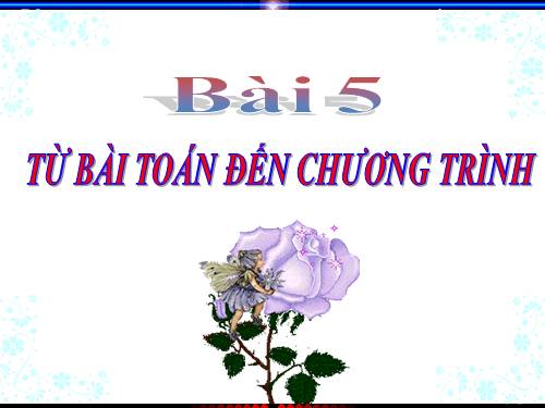 Bài 5. Từ bài toán đến chương trình