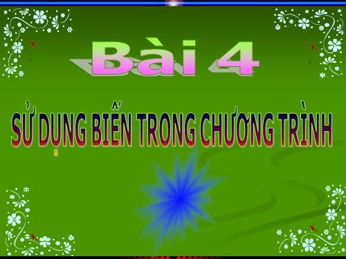 Bài 4. Sử dụng biến trong chương trình