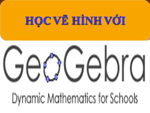 Học vẽ hình với phần mềm Geogebra