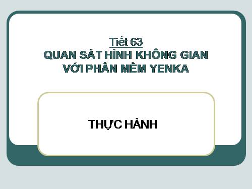 Quan sát hình không gian với phần mềm Yenka