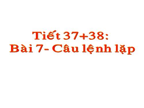 Bài 7. Câu lệnh lặp