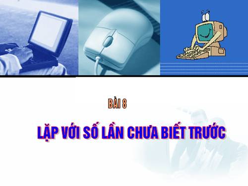 Bài 8. Lặp với số lần chưa biết trước