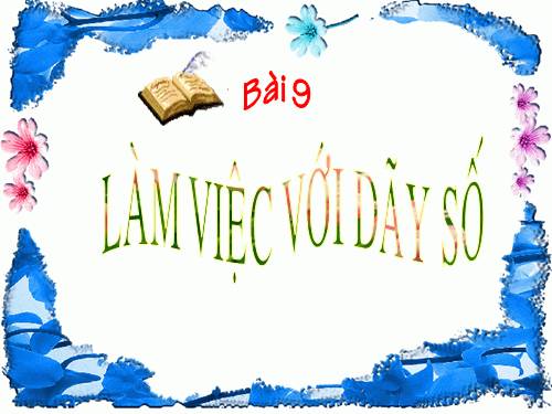 Bài 9. Làm việc với dãy số