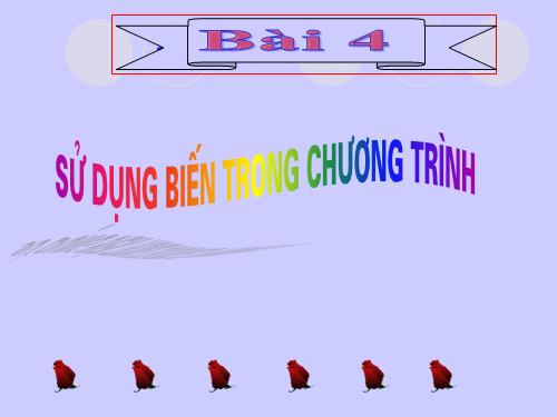 Bài 4. Sử dụng biến trong chương trình