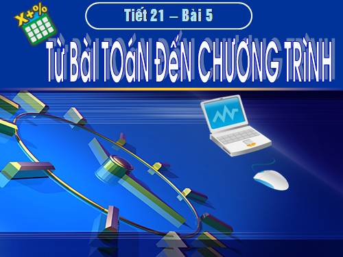 Bài 5. Từ bài toán đến chương trình