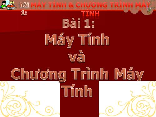 Bài 1. Máy tính và chương trình máy tính.