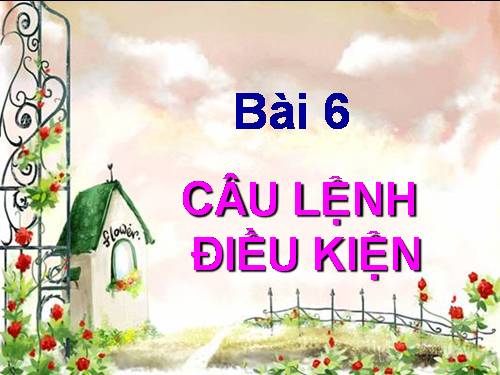 Bài 6. Câu lệnh điều kiện