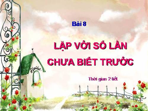 Bài 8. Lặp với số lần chưa biết trước