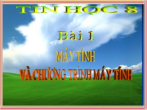 Bài 1. Máy tính và chương trình máy tính.