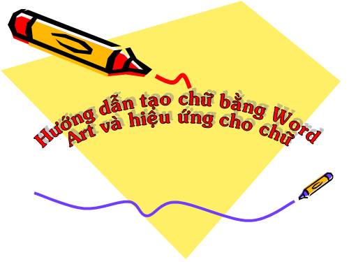 Cách tạo chữ bằng Word Art và hiệu ứng cho chữ