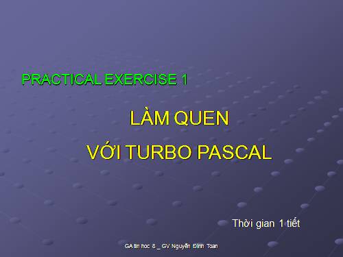 Bài thực hành 1. Làm quen với Turbo Pascal