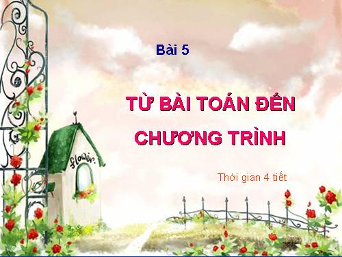 Bài 5. Từ bài toán đến chương trình