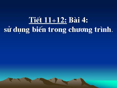 Bài 4. Sử dụng biến trong chương trình