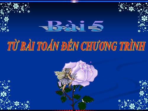 Bài 5. Từ bài toán đến chương trình