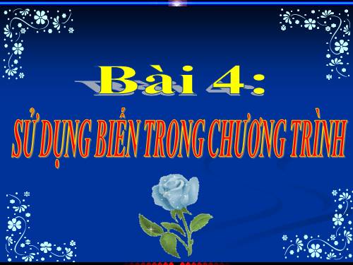 Bài 4. Sử dụng biến trong chương trình