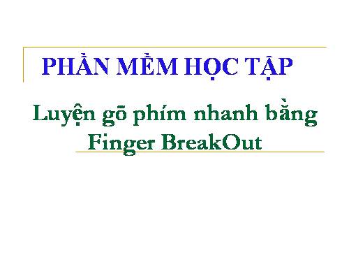 Luyện gõ bàn phím nhanh với Finger Break out