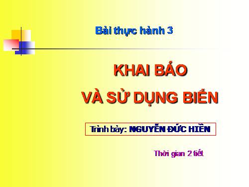 Bài thực hành 3. Khai báo và sử dụng biến