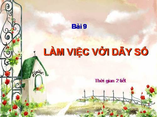 Bài 9. Làm việc với dãy số