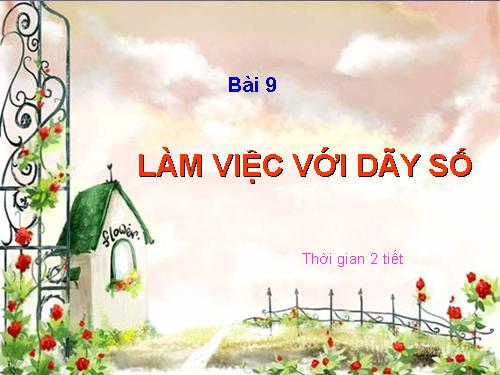 Bài 9. Làm việc với dãy số