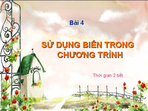 Bài 4. Sử dụng biến trong chương trình