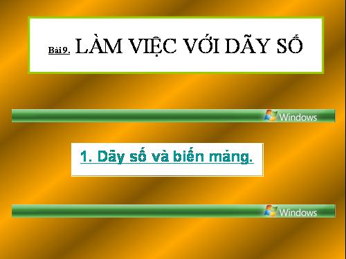 Bài 9. Làm việc với dãy số