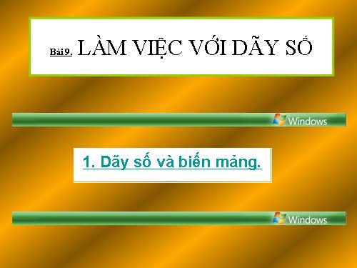 Bài 9. Làm việc với dãy số