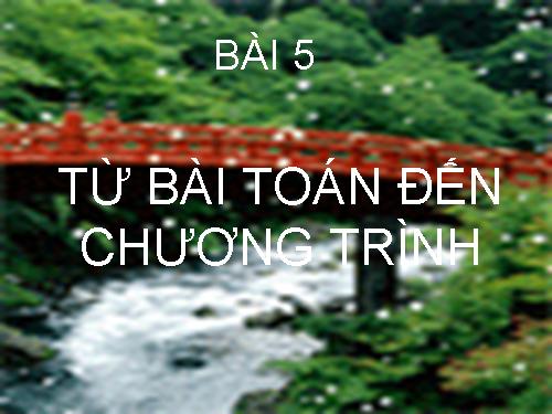 Bài 5. Từ bài toán đến chương trình