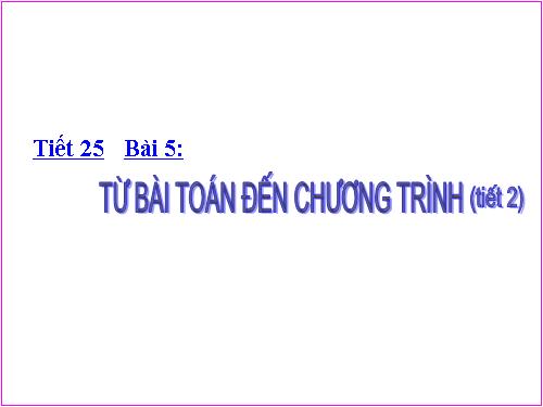 Bài 5. Từ bài toán đến chương trình