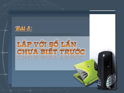 Bài 8. Lặp với số lần chưa biết trước