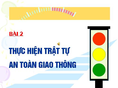 ATGT - Bài 2 - Thục hiện trật tự ATGT