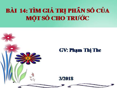 Chương III. §14. Tìm giá trị phân số của một số cho trước