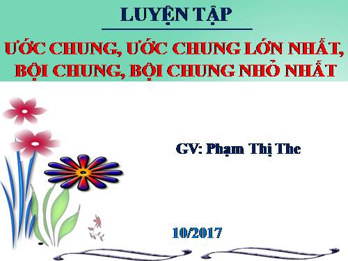 Chương I. §17. Ước chung lớn nhất