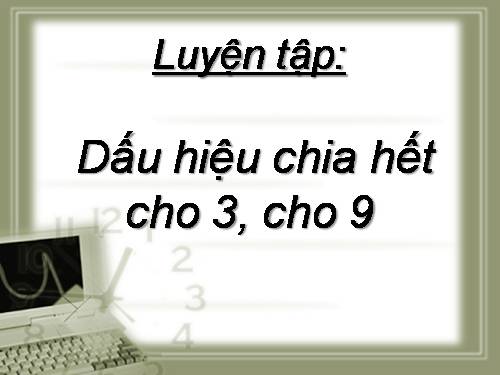 Chương I. §12. Dấu hiệu chia hết cho 3, cho 9