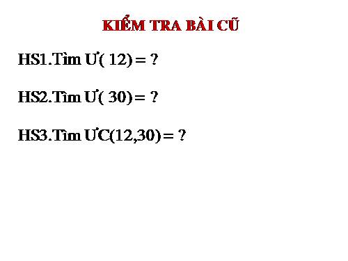 Chương I. §17. Ước chung lớn nhất