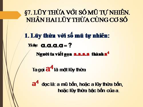 Chương I. §7. Luỹ thừa với số mũ tự nhiên. Nhân hai luỹ thừa cùng cơ số