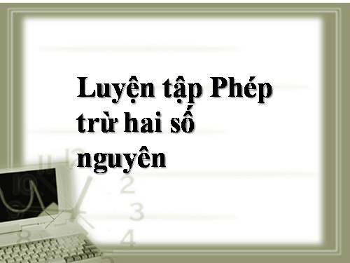 Chương II. §7. Phép trừ hai số nguyên