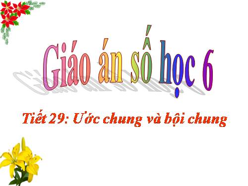 Chương I. §16. Ước chung và bội chung