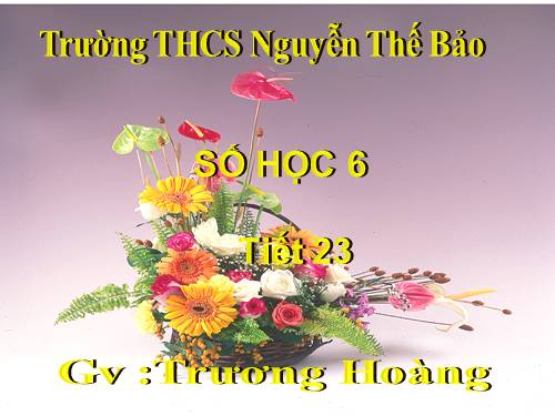 Tiết 23 - số học 6