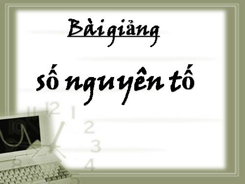 Chương I. §14. Số nguyên tố. Hợp số. Bảng số nguyên tố