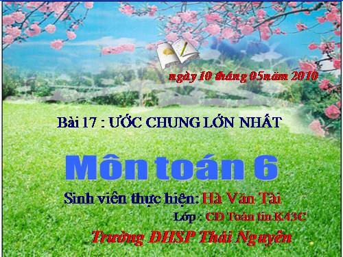 Chương I. §17. Ước chung lớn nhất