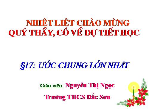 Chương I. §17. Ước chung lớn nhất