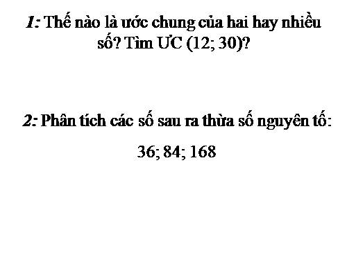 Chương I. §17. Ước chung lớn nhất